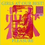 GIRLS AT OUR BEST - PLEASURE (LP, Album, COLOR, RE) - NEW