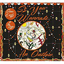 Steve Earle & The Dukes - So You Wannabe An Outlaw (CD, Album, Dlx + DVD, NTSC) - NEW