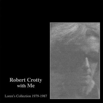 Robert Crotty & Loren Connors* - Robert Crotty With Me: Loren's Collection 1979-1987 (LP, Comp + CD, Album) - NEW