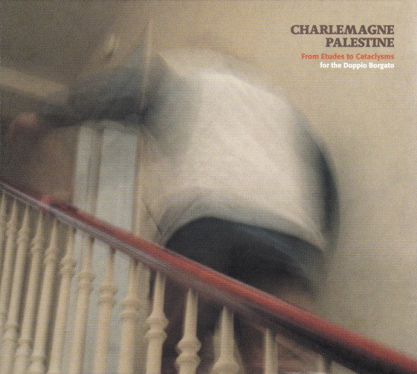 Charlemagne Palestine - From Etudes To Cataclysms For The Doppio Borgato (2xCD, Album) - USED