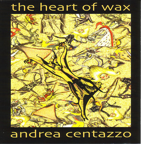 Andrea Centazzo - The Heart Of Wax (CDr, Album, RE) - USED