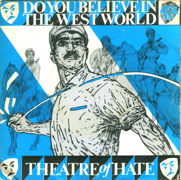 Theatre Of Hate - Do You Believe In The Westworld (7", Single, 99p) - USED