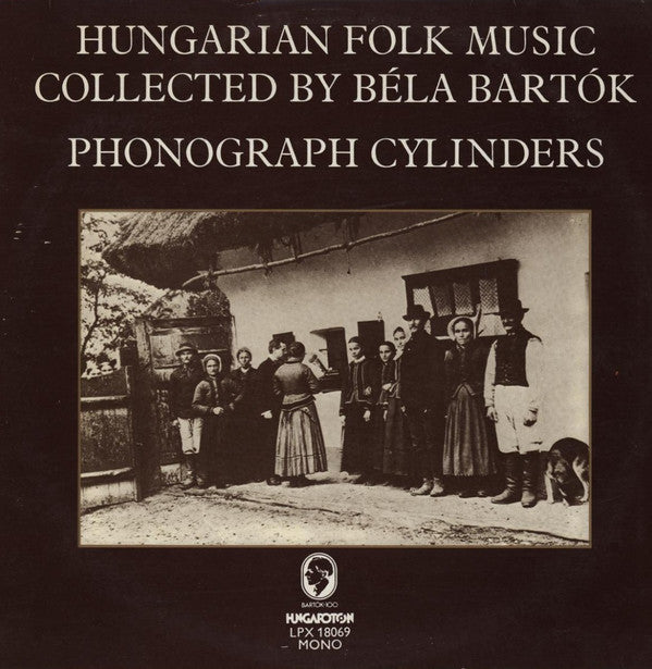 Various - Hungarian Folk Music Collected By Béla Bartók (Phonograph Cylinders) = Magyar Népzene Bartók Béla (Fonográf-Felvételeiből) (LP, Album, Mono) - USED