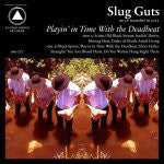 Slug Guts - Playin' In Time With The Deadbeat (CD) - NEW