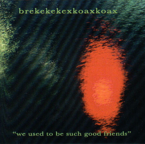 Brekekekexkoaxkoax - We Used To Be Such Good Friends (CDr) - USED