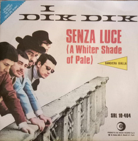 I Dik Dik - Senza Luce (A Whiter Shade Of Pale) / Guardo Te E Vedo Mio Figlio (7", RE) - USED