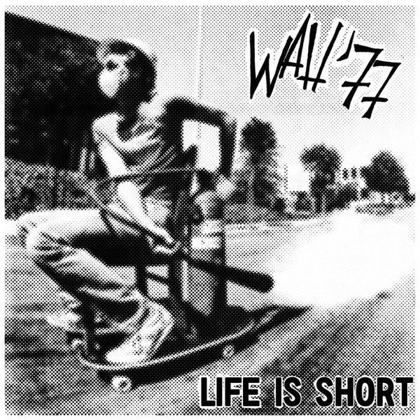 Wah'77 - Life Is Short (7", S/Sided, EP) - NEW