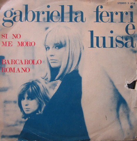 Gabriella Ferri, Luisa* - Sinnò Me Moro / Barcarolo Romano (7") - USED