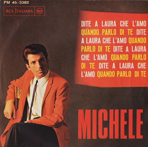 Michele (6) - Dite A Laura Che L'Amo / Quando Parlo Di Te (7") - USED