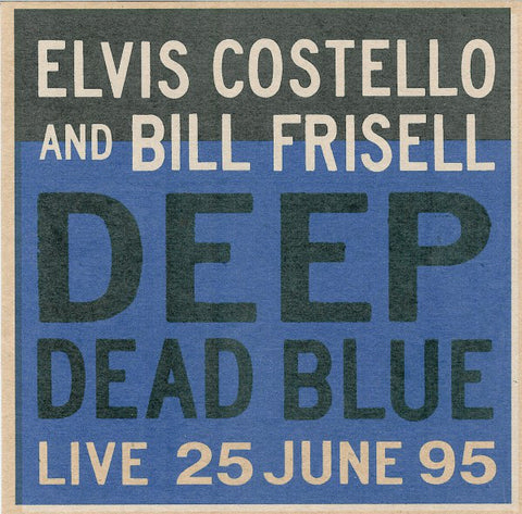 Elvis Costello And Bill Frisell - Deep Dead Blue - Live 25 June 95 (CD, Album) - USED