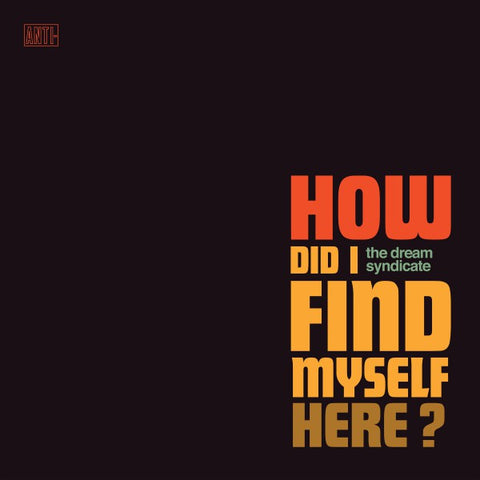 The Dream Syndicate - How Did I Find Myself Here? (LP, Album) - NEW