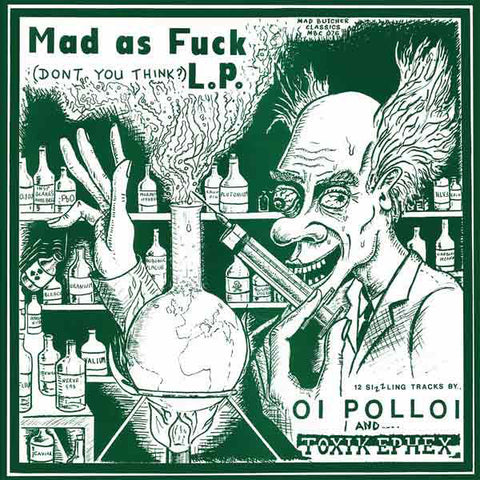 Oi Polloi / Toxik Ephex - Mad As Fuck L.P. (LP, Album, RE) - NEW