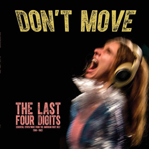 The Last Four Digits* - Don't Move - Essential Synth/Wave From The American Rust Belt (1980-1982) (CD, Comp) - NEW
