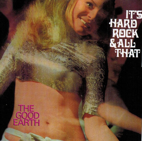 The Good Earth (2) - It's Hard Rock And All That (CD, Album, RE, RM) - USED