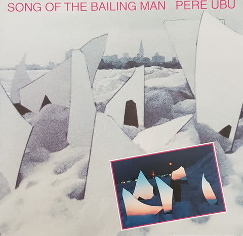 Pere Ubu - Song Of The Bailing Man (CD, Album, RE, RM, Gat) - NEW