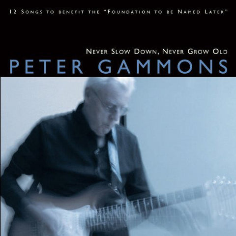 Peter Gammons - Never Slow Down, Never Grow Old (CD, Album) - USED