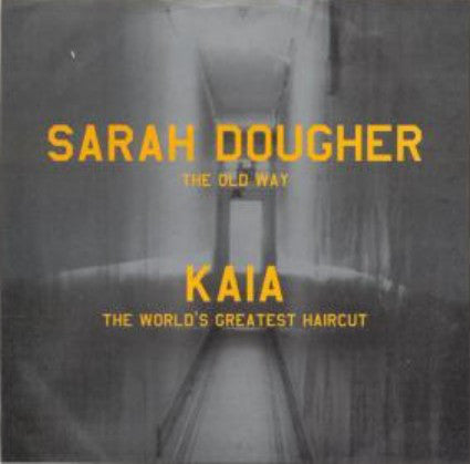 Sarah Dougher / Kaia - The Old Way / The World's Greatest Haircut (7", Single) - USED