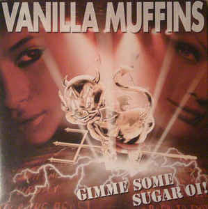 Vanilla Muffins - Gimme Some Sugar Oi! (CD, Album, Ltd, Num, RE, Dig) - USED