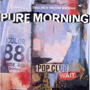 Pure Morning - Two Inch Helium Buddah (LP, Album) - USED