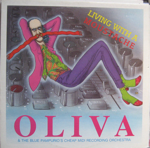 Oliva & The Blue Pampurio's Cheap Midi Recording Orchestra* - Living With A Moustache (LP, Album) - USED