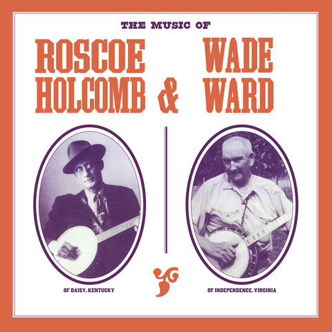 Roscoe Holcomb & Wade Ward - The Music Of Roscoe Holcomb & Wade Ward (LP, RE, RM) - NEW