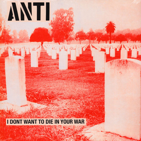 Anti (6) - I Don't Want To Die In Your War (LP, Album, RE) - NEW