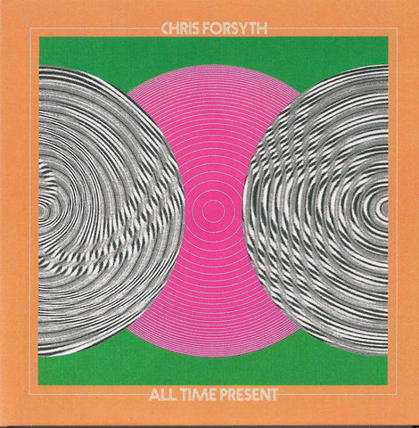 Chris Forsyth - All Time Present (CD, Album) - NEW