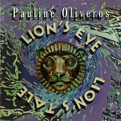 Pauline Oliveros - Lion's Eye / Lion's Tale (CD, Album) - USED