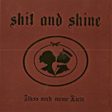 Shit And Shine - Küss Mich, Meine Liebe (CD, Album) - USED