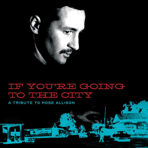 Various - If You're Going To The City: A Tribute To Mose Allison (LP, Comp, 180 + 12", S/Sided, Comp, Etch, 180 + DV) - NEW
