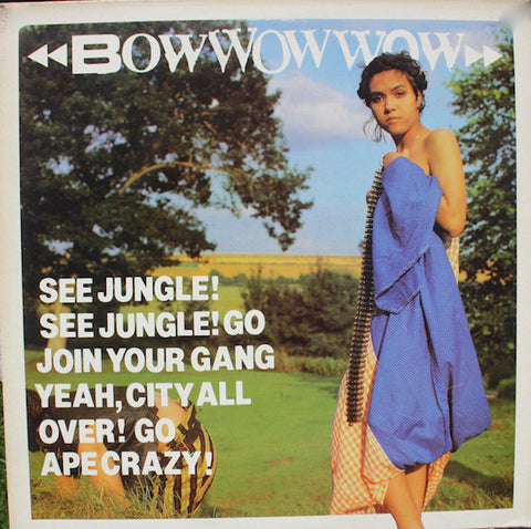 Bow Wow Wow - See Jungle! See Jungle! Go Join Your Gang Yeah, City All Over! Go Ape Crazy! (LP) - USED