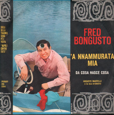 Fred Bongusto - 'A Nnammurata Mia / Da Cosa Nasce Cosa (7") - USED