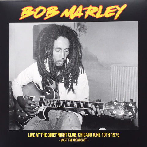 Bob Marley - Live At The Quiet Night Club, Chicago June 10th 1975 - WXRT FM Broadcast - (LP, Album, Ltd, P/Unofficial) - NEW