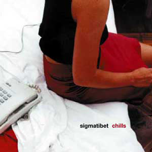 Sigma Tibet* - Chills (2xCD, Album + CD, Album + Vinyl, MiniAlbum, ext) - USED