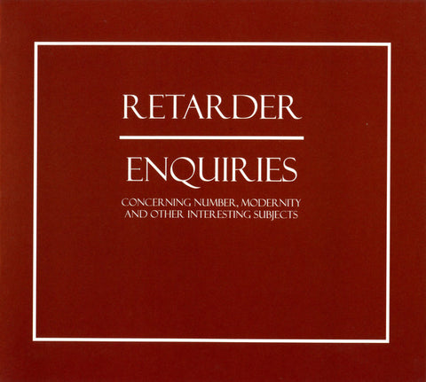 Retarder - Enquiries (Concerning Number, Modernity And Other Interesting Subjects) (CD, Album) - NEW