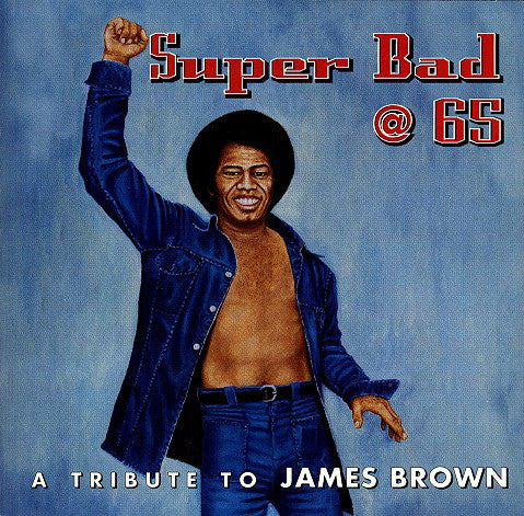 Various - Super Bad @ 65: A Tribute To James Brown (CD, Comp) - USED