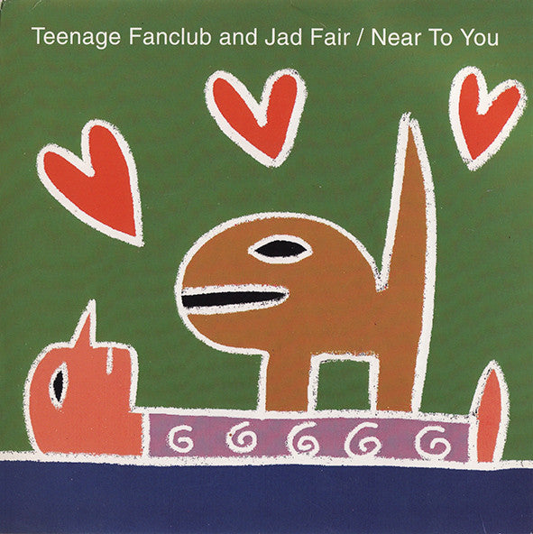 Teenage Fanclub And Jad Fair - Near To You (7", Single, Ltd) - USED