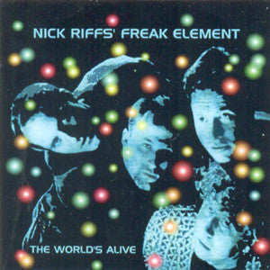 Nick Riff's Freak Element - The World's Alive (CD) - NEW