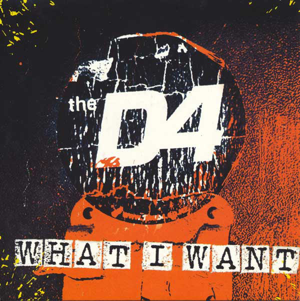 The D4 - What I Want (7", Single, Par) - NEW