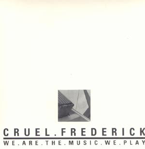 Cruel Frederick - We.Are.The.Music.We.Play (CD, Album) - USED