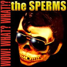 The Sperms - Wow! What? What!? (CD, Album) - USED