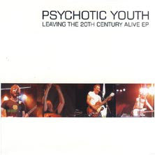 Psychotic Youth - Leaving The 20th Century Alive EP (7", EP) - USED
