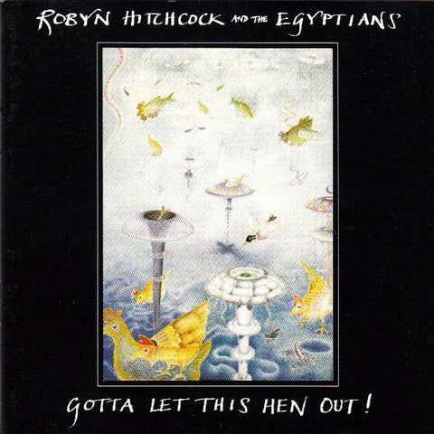 Robyn Hitchcock & The Egyptians - Gotta Let This Hen Out! (CD, Album, RE) - USED