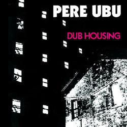 Pere Ubu - Dub Housing (CD, Album) - USED