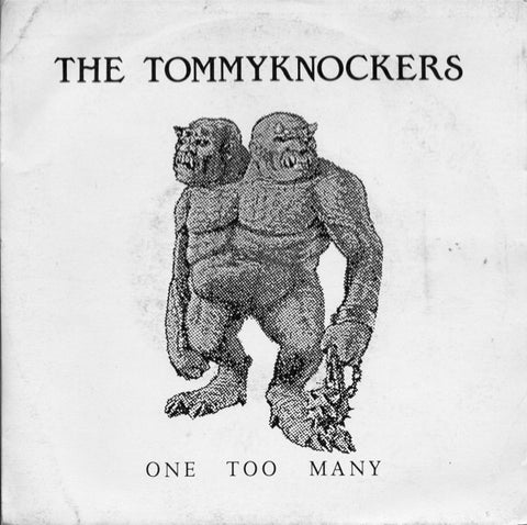 The Tommyknockers* - One Too Many (7", Single) - USED