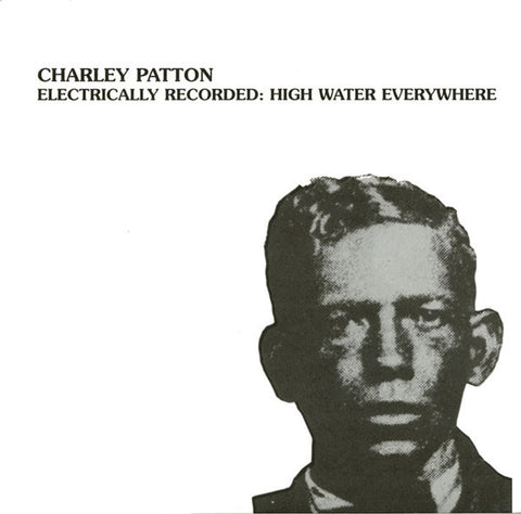 Charley Patton - Electrically Recorded: High Water Everywhere (LP, Comp) - NEW