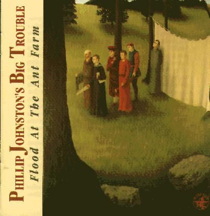 Phillip Johnston's Big Trouble - Flood At The Ant Farm (CD, Album) - USED