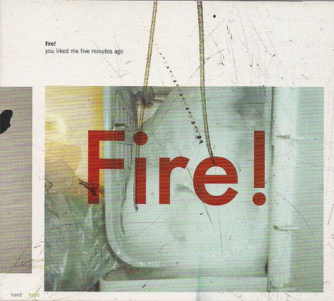 Fire! - You Liked Me Five Minutes Ago (CD, Album) - NEW