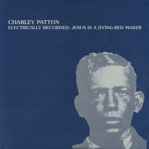 Charley Patton - Electrically Recorded: Jesus Is A Dying Bed Maker (LP, Comp) - USED