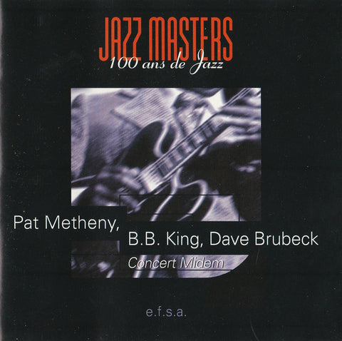 Pat Metheny, B.B. King, Dave Brubeck - Jazz Masters (100 Ans De Jazz) - Concert Midem (CD, Album) - USED